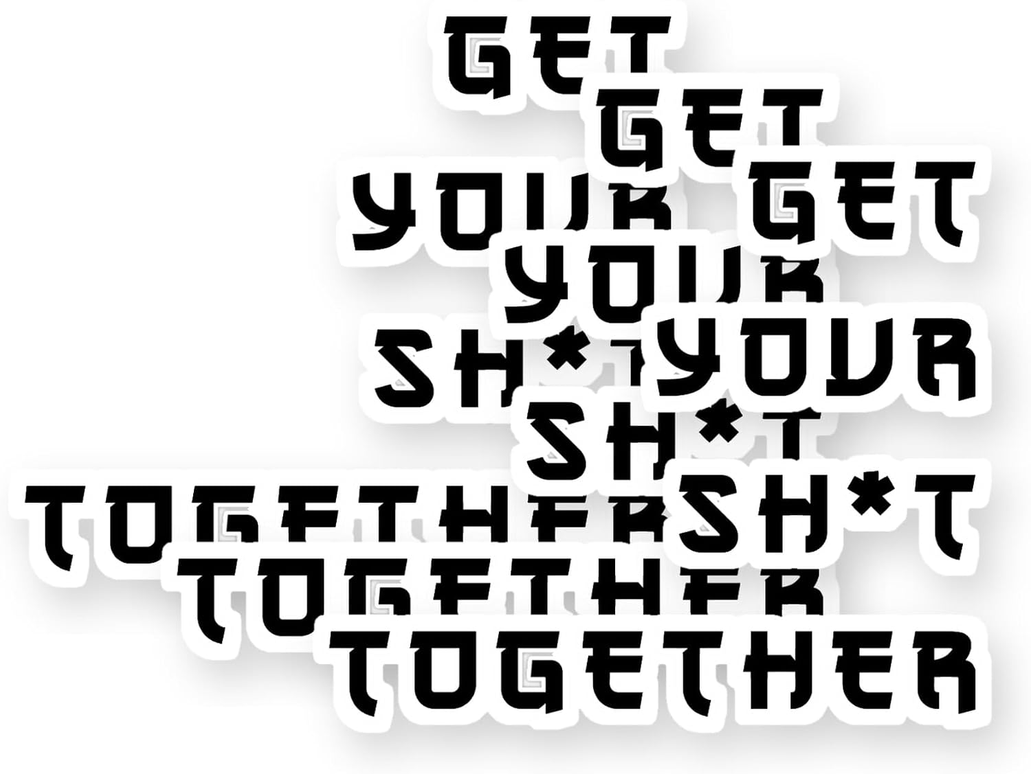 Get Your ShT Together Vinyl Stickers 3 Pack 3 Inch