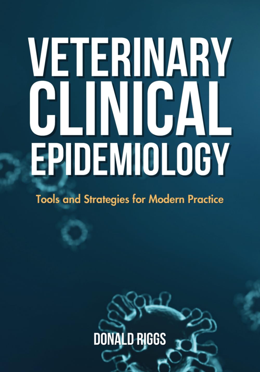 Veterinary Clinical Epidemiology: Tools and Strategies for Modern Practice