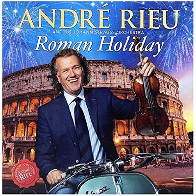 Andre Rieu: Roman Holiday