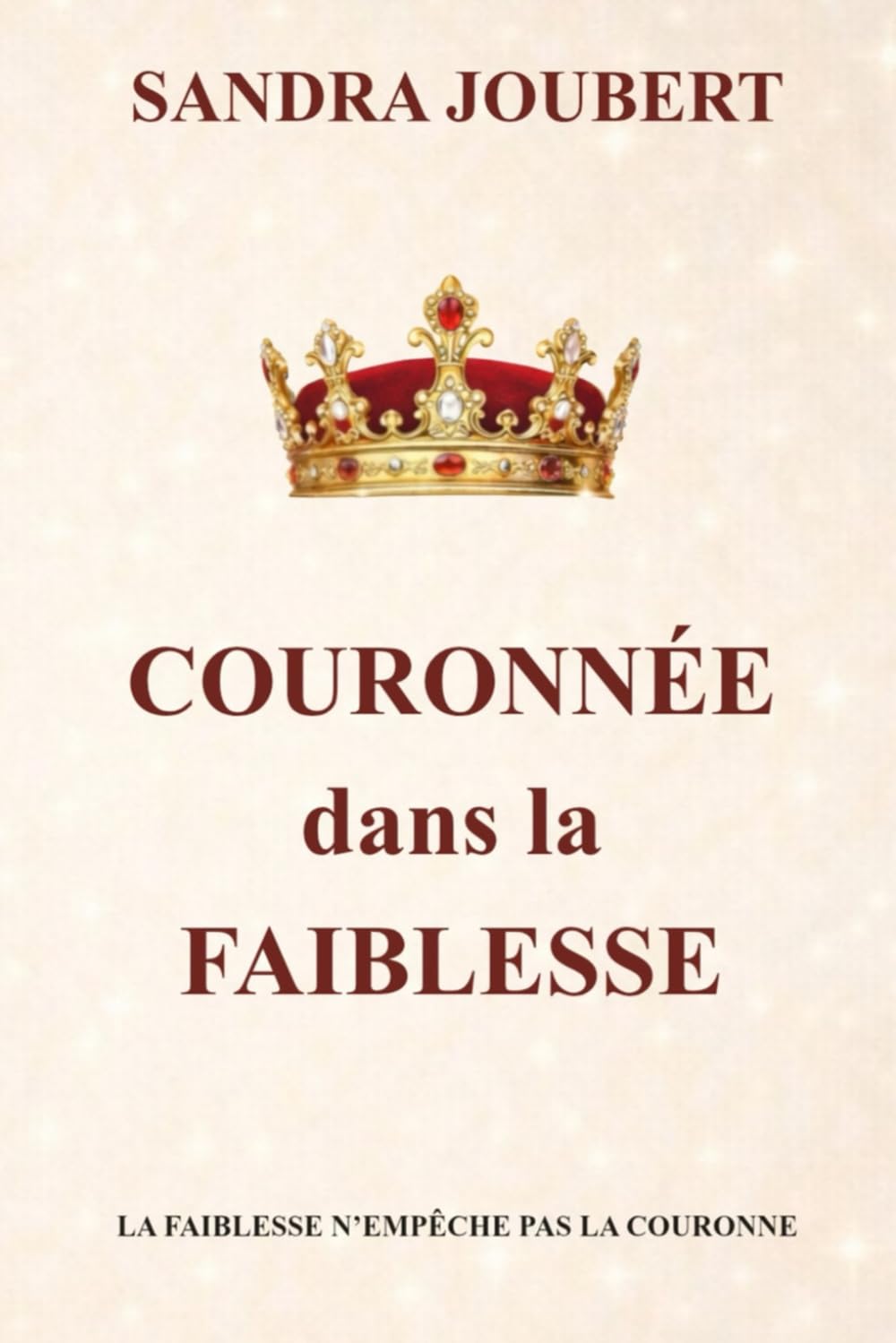 COURONNÉE DANS LA FAIBLESSE (Guérison intérieure et grâce)