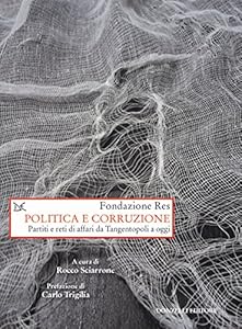 Politica e corruzione. Pariti e reti di affari da Tangentopoli a oggi