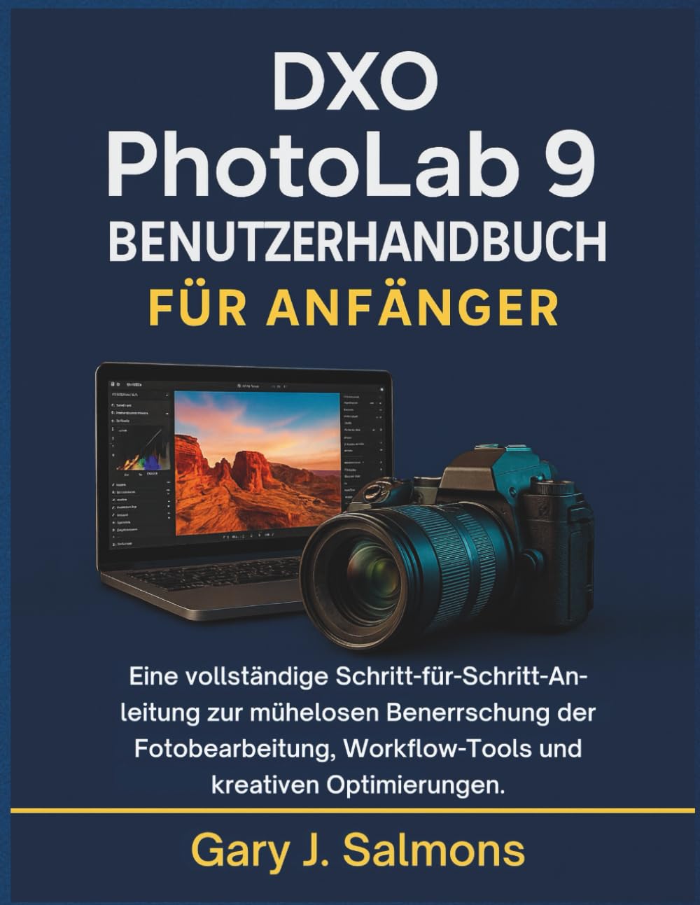 DXO Photolab 9 Benutzerhandbuch für Anfänger: Eine vollständige Schritt-für-Schritt-Anleitung zur mühelosen Beherrschung der Fotobearbeitung, Workflow-Tools und kreativen Optimierungen.