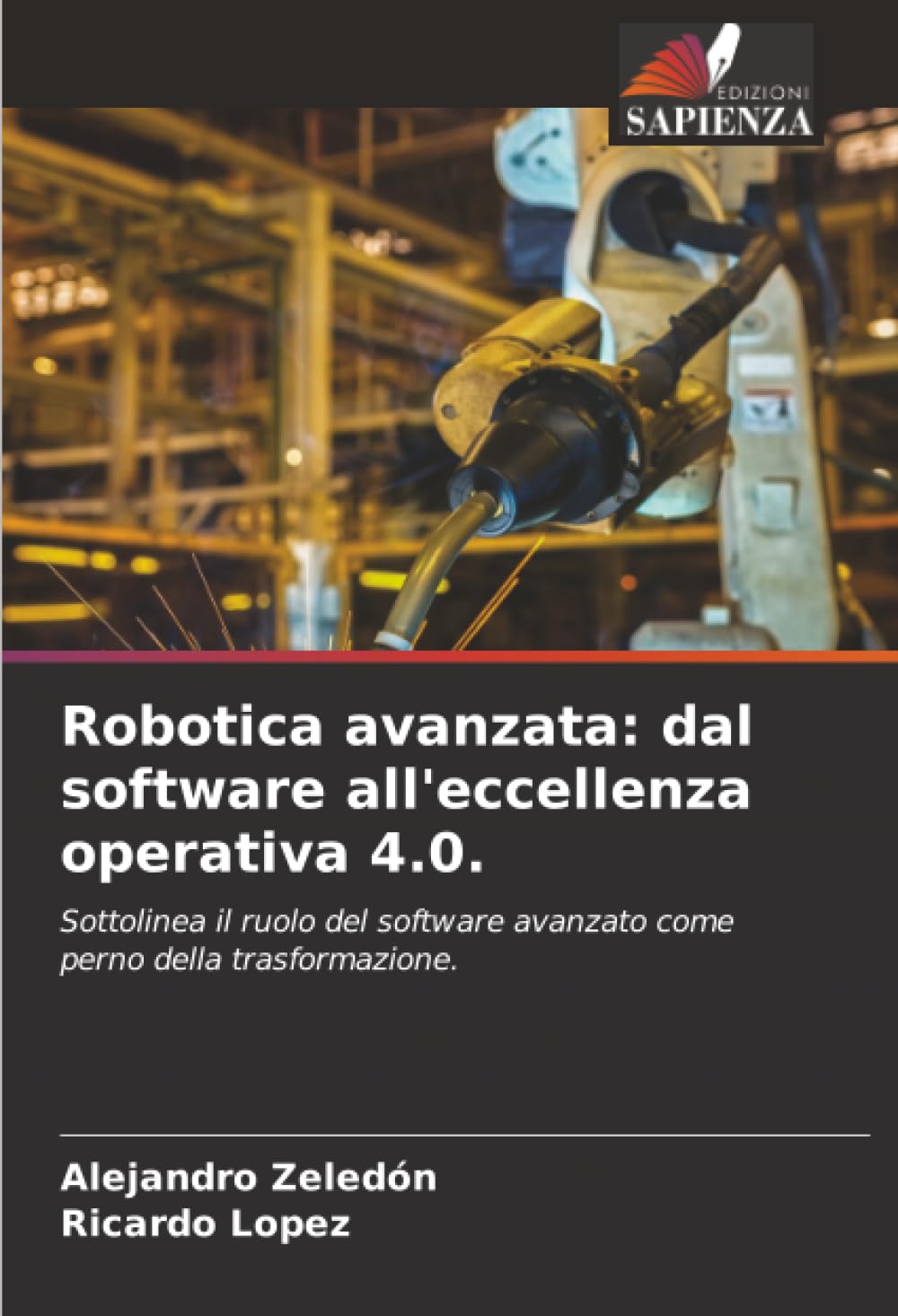Robotica avanzata: dal software all'eccellenza operativa 4.0.: Sottolinea il ruolo del software avanzato come perno della trasformazione.
