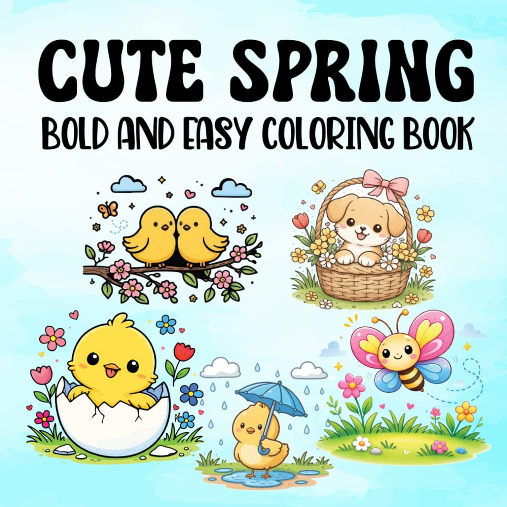 Cute Spring Bold & Easy Coloring Book: This Book Cheerful Simple Spring Fun Colouring For Kids, Adults And Teens