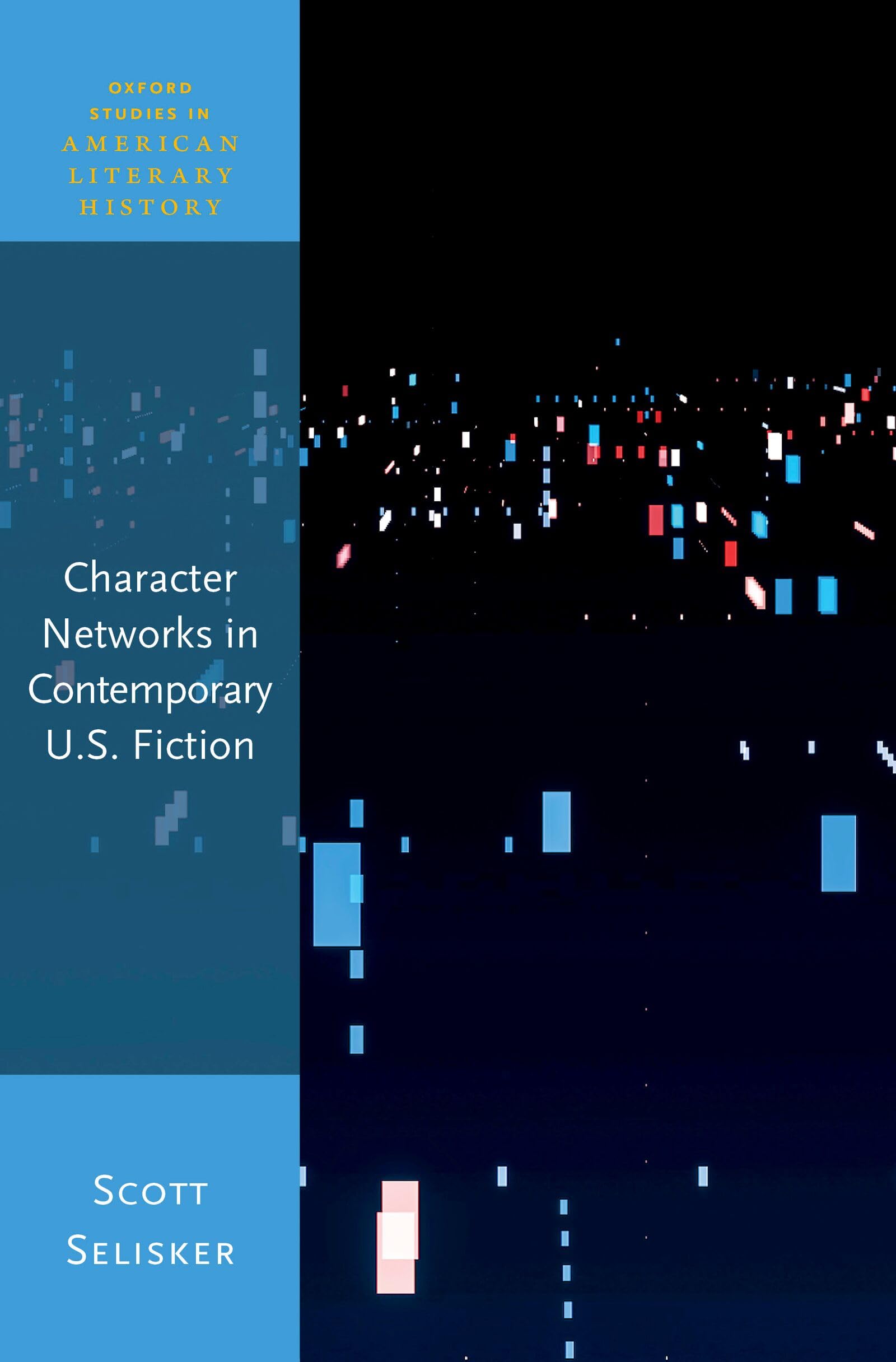 Character Networks in Contemporary U.S. Fiction (Oxford Studies in American Literary History)