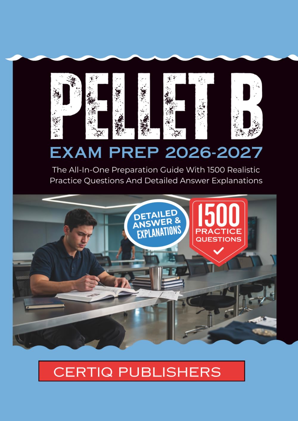 PELLET B EXAM PREP 2026-2027: The All-In-One Preparation Guide With 1500 Realistic Practice Questions And Detailed Answer Explanations
