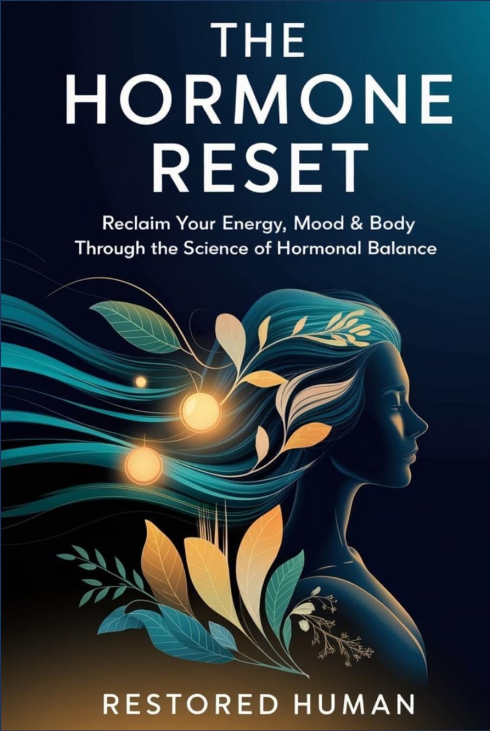 The Hormone Reset: Reclaim Your Energy, Mood & Body Through the Science of Hormonal Balance