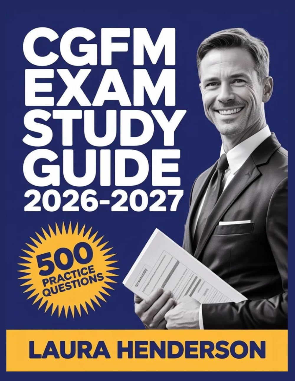 CGFM Exam Study Guide 2026-2027: Essential Content Overview, Practice Question Set, Answer Keys, and Comprehensive Explanations