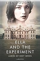 Ella and the Experiment (Ladies of Kent Series) 1980901430 Book Cover