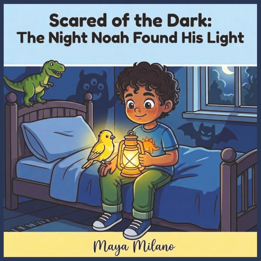 Scared of the Dark: The Night Noah Found His Light: A Story to Help Kids Overcome Fear of the Dark