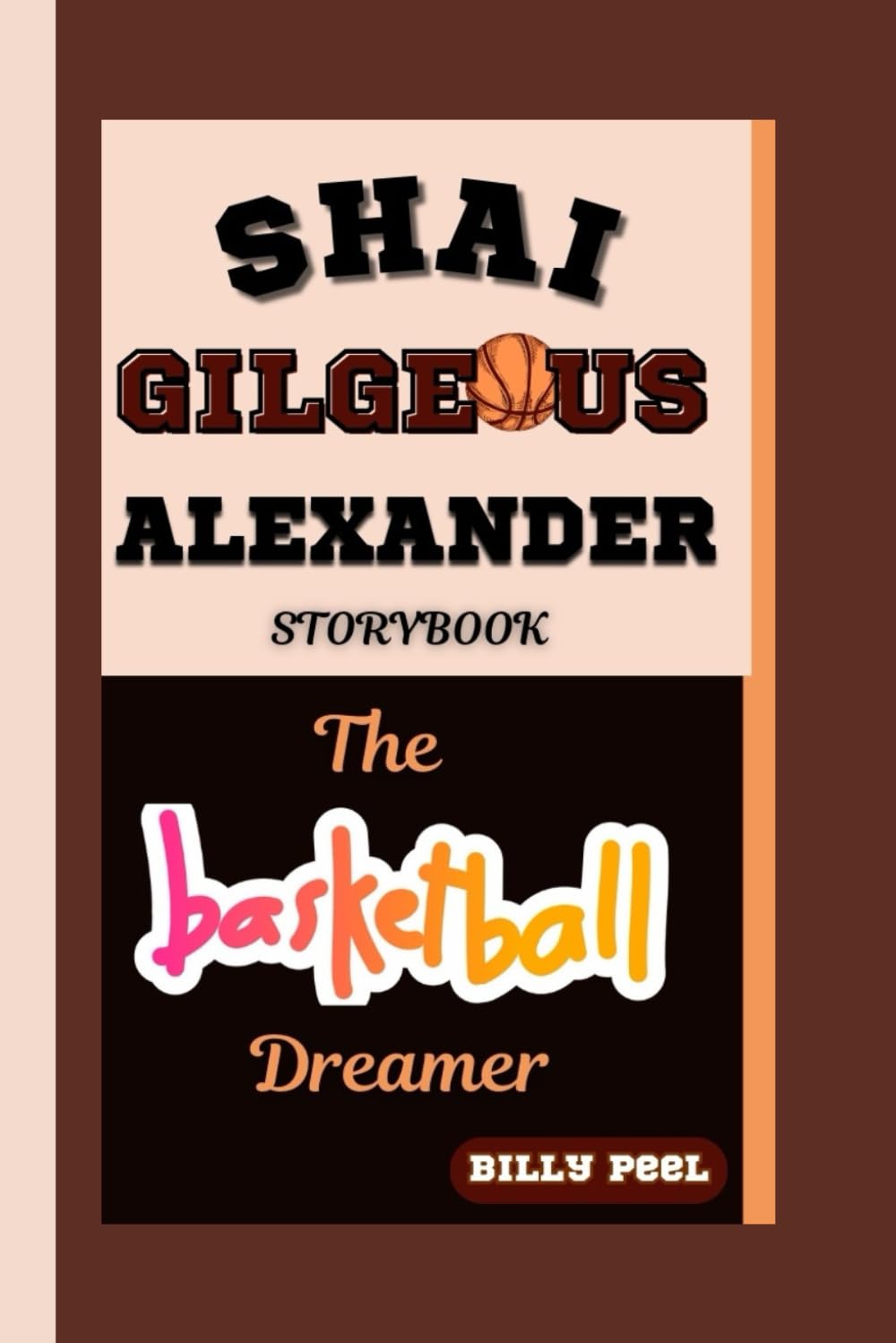 SHAI GILGEOUS ALEXANDER STORYBOOK: The Basketball Dreamer