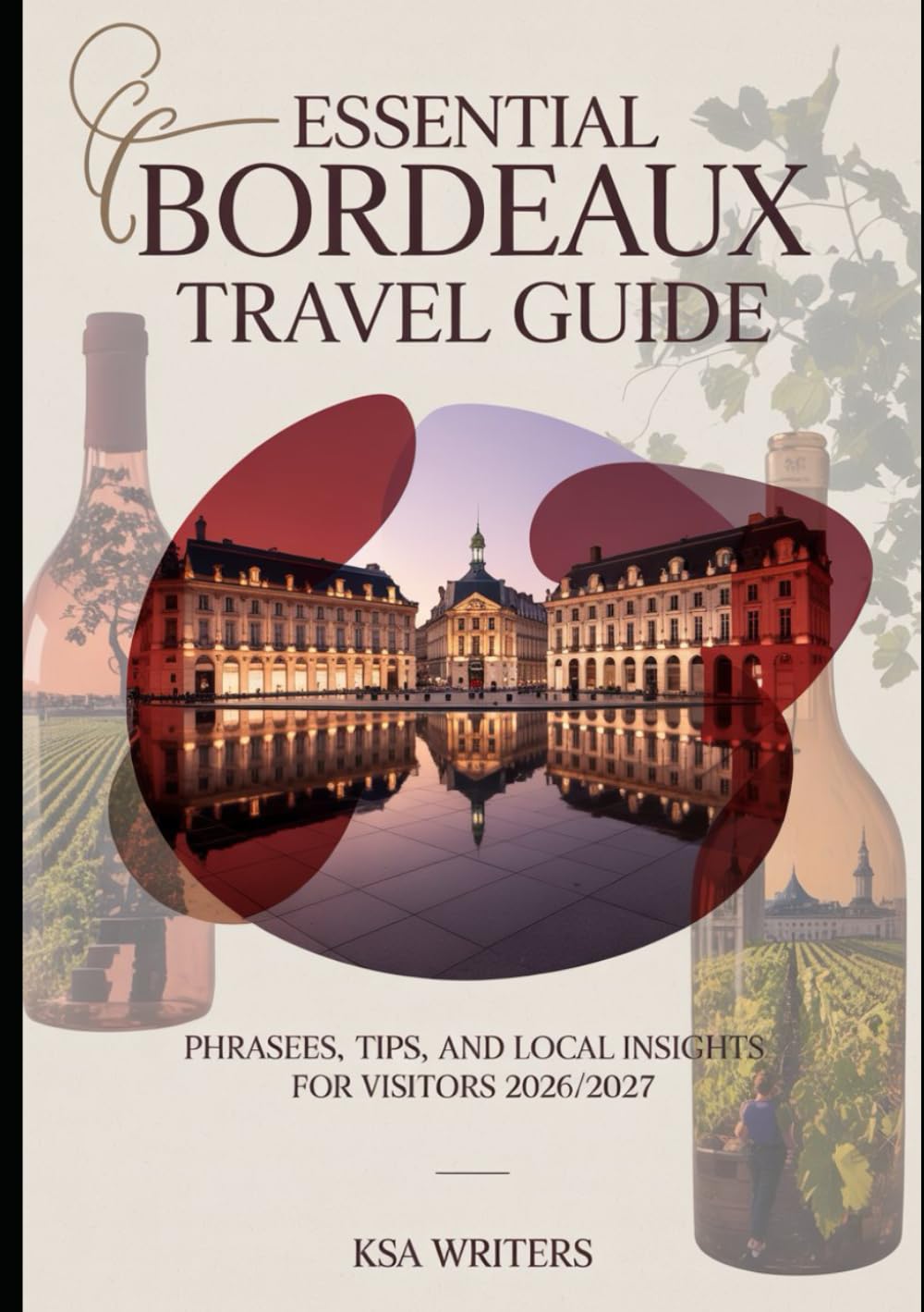 Essential Bordeaux Travel Guide: Phrases, Tips, and Local Insights for Visitors 2026/2027