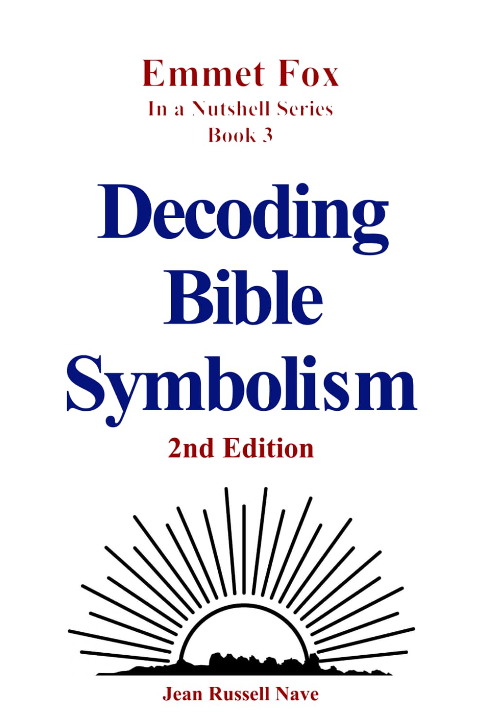 Decoding Bible Symbolism: 2nd Edition (Emmet Fox in a Nutshell)