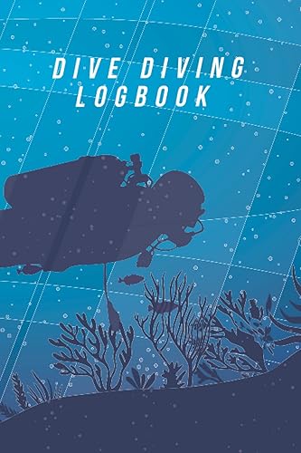 Dive Diving Logbook: scuba diving logbook / Dive Log Book / Scuba Diver Log Book