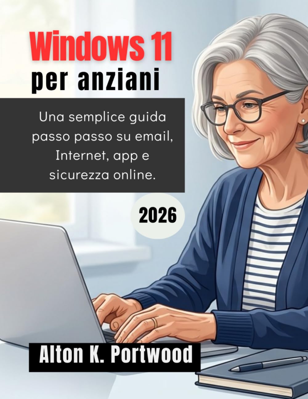 Windows 11 per anziani: Una semplice guida passo passo su email, Internet, app e sicurezza online.