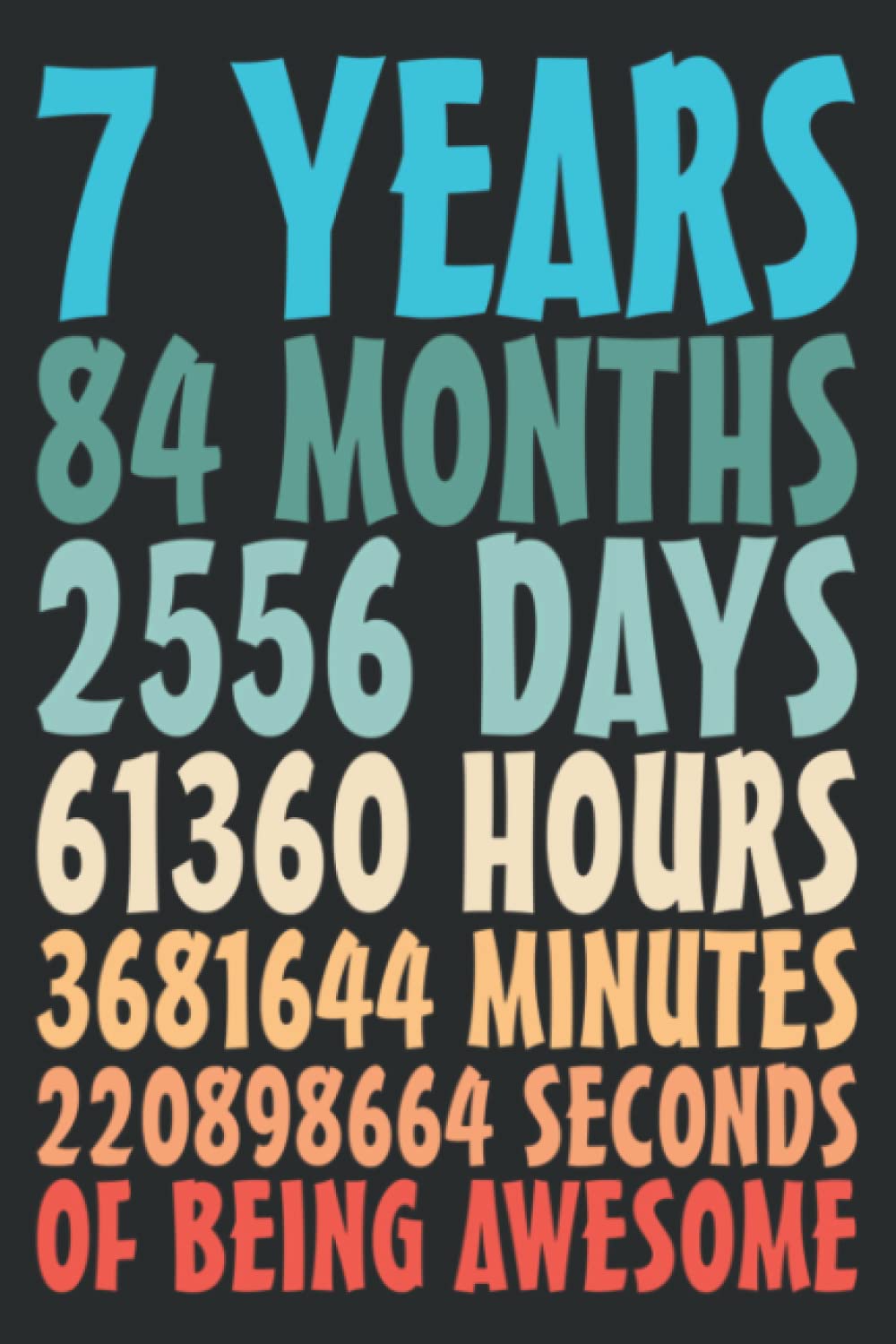 7 Years of Being Awesome 84 Months 7Th Birthday 7 Years Old: Daily Planner Journal: Notebook Planner, To Do List, Daily Organizer, 108 Pages (6" x 9")