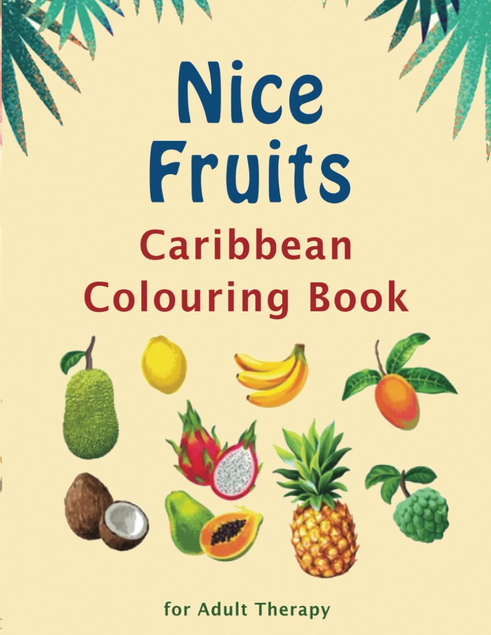 Nice Fruits: Caribbean Colouring Book