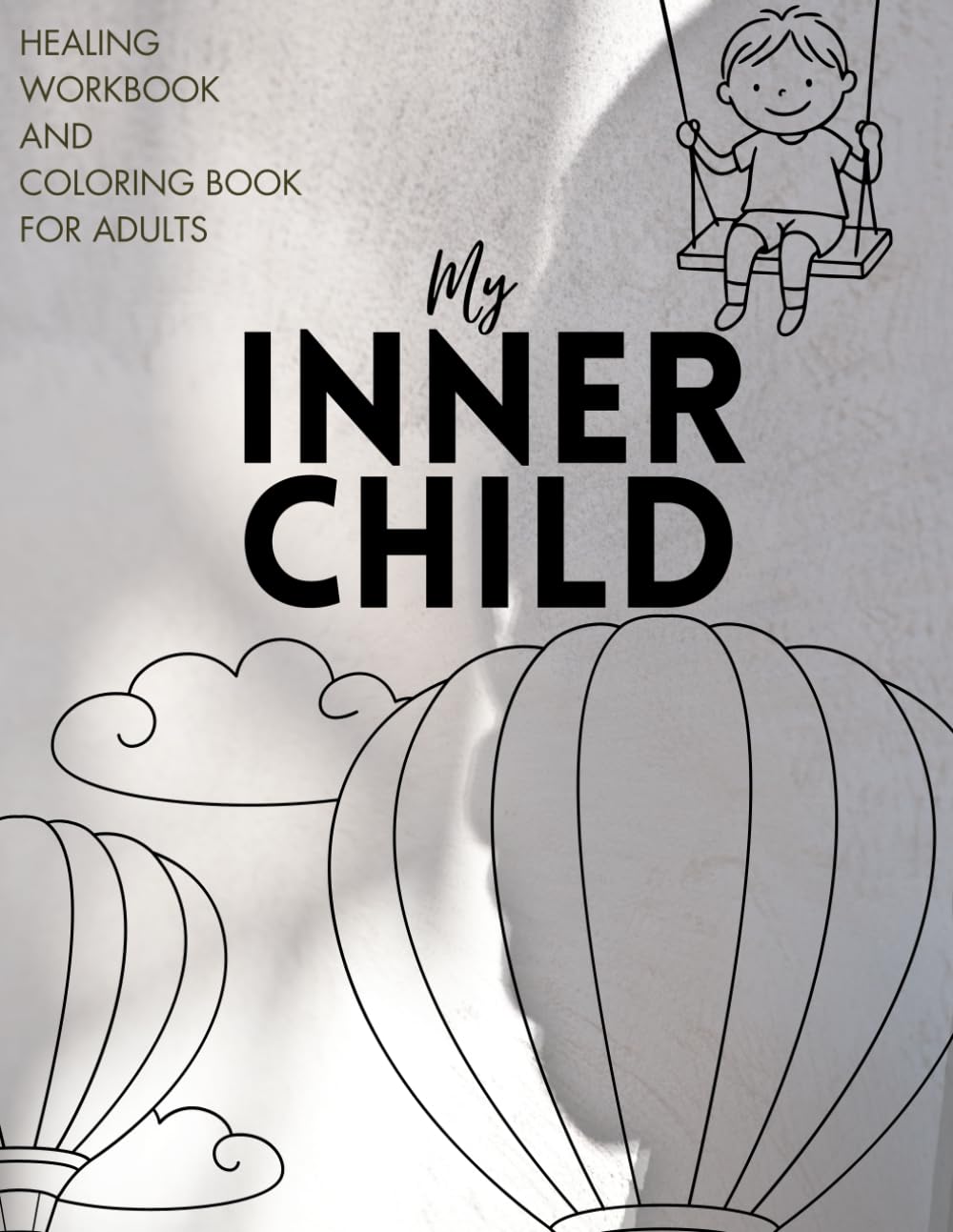 Inner Child Healing Workbook & Coloring book for adults: A Journal to Recover,Soothe and Heal Your Inner Child