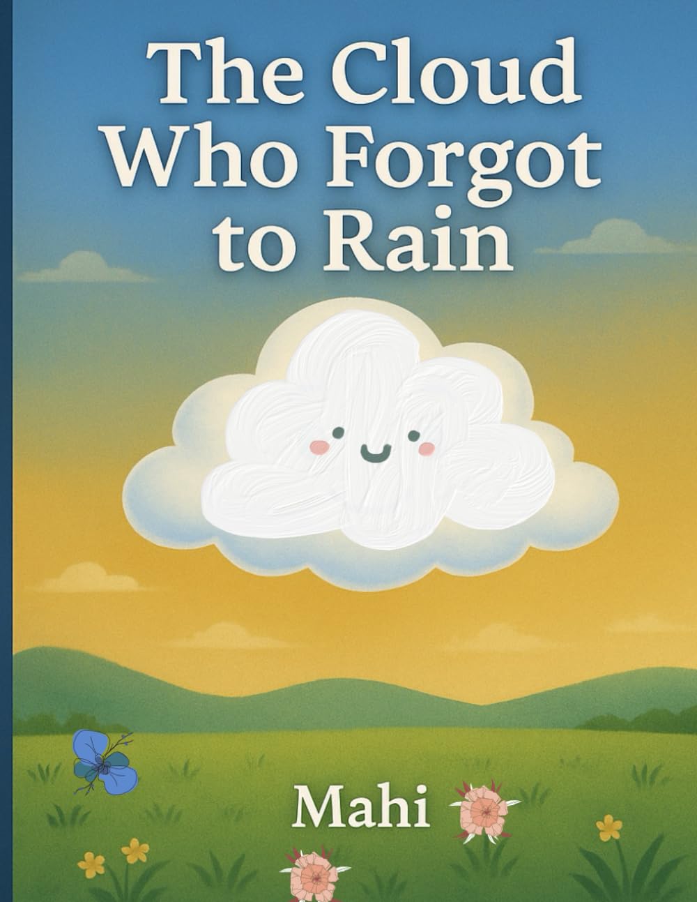 The Cloud Who Forgot to Rain: A Colourful Picture Storybook for Kids