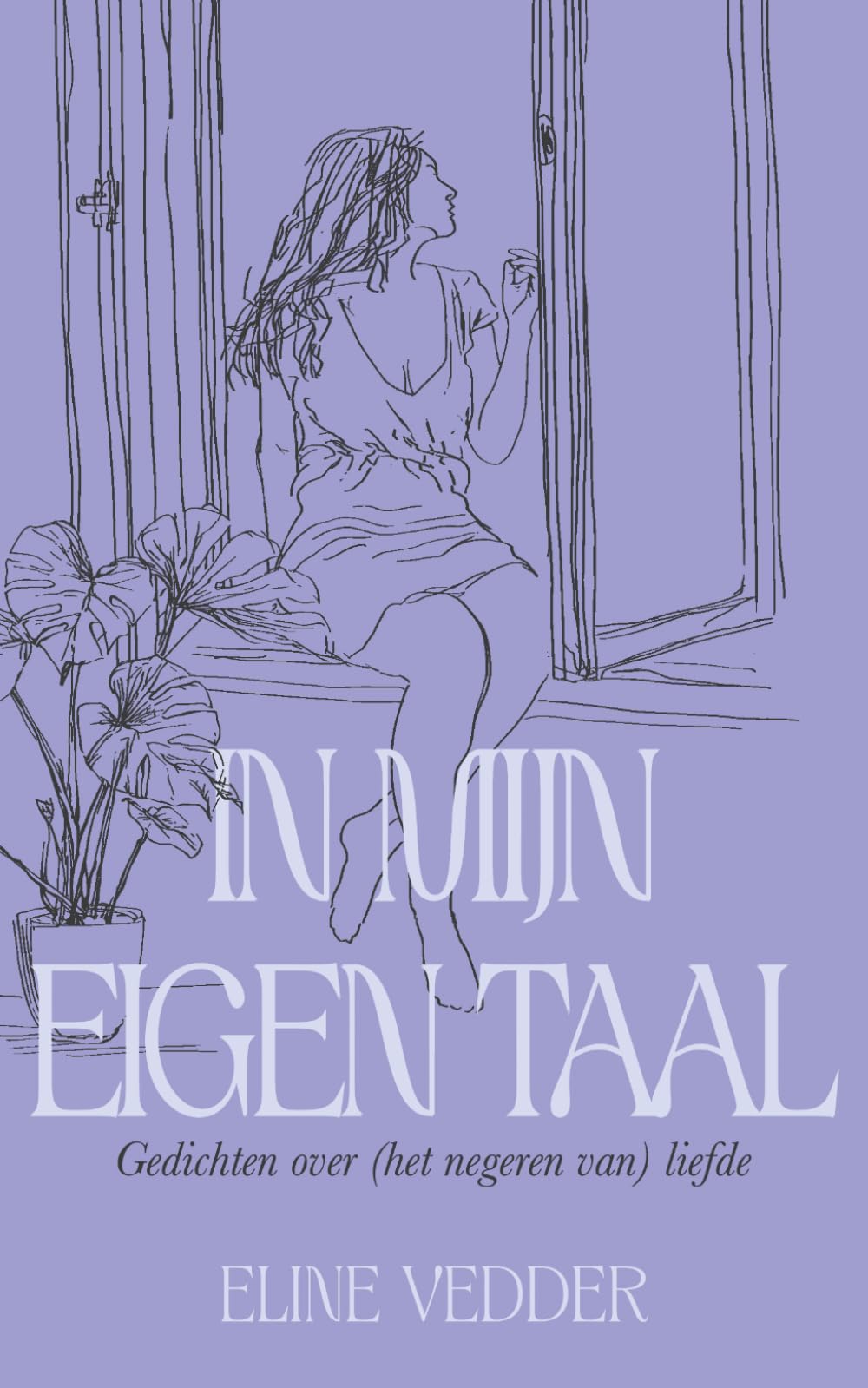 In Mijn Eigen Taal: Gedichten over (het negeren van) liefde