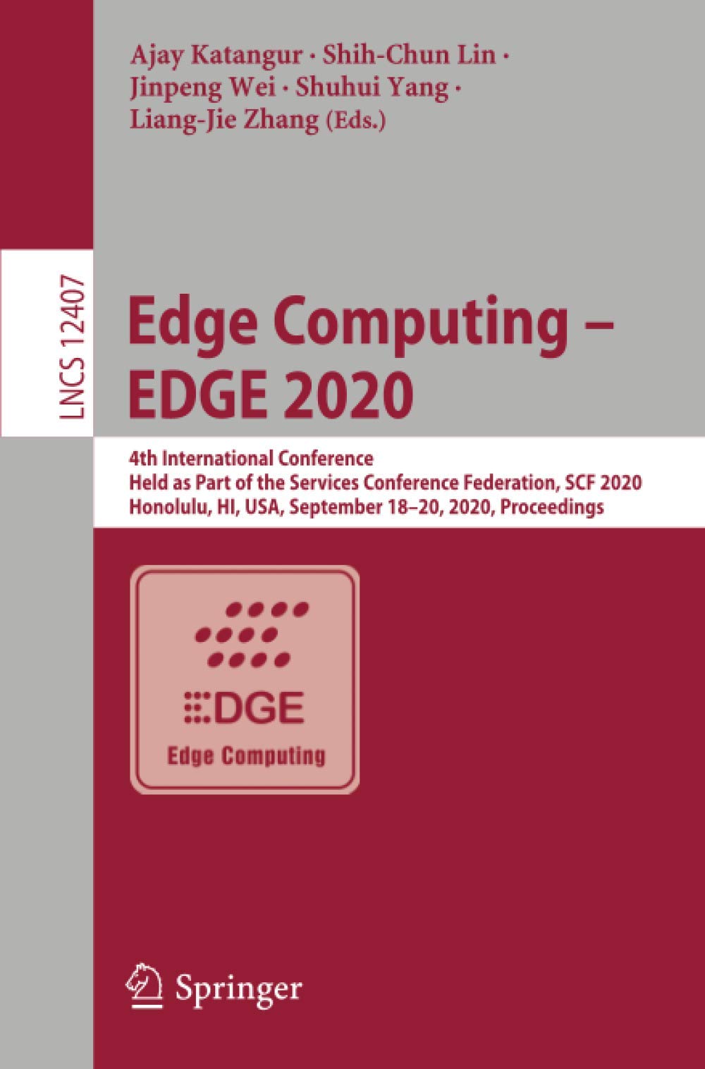 Edge Computing – EDGE 2020: 4th International Conference, Held as Part of the Services Conference Federation, SCF 2020, Honolulu, HI, USA, September ... Applications, incl. Internet/Web, and HCI)