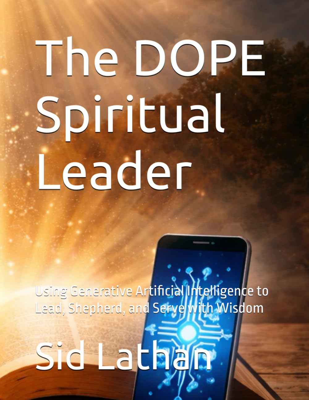 The DOPE Spiritual Leader: Using Generative Artificial Intelligence to Lead, Shepherd, and Serve with Wisdom