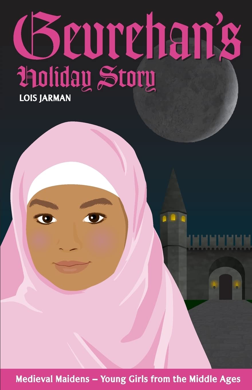 Gevrehan's Holiday Story: Daughter of Sultan Mehmed II: Volume 4 (Medieval Maidens Holiday Series)