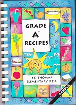 Spiral-bound Grade A+ Recipes A Collection of Recipes By St. Thomas Elementary P.T.A. Ben Lamond, CA Book