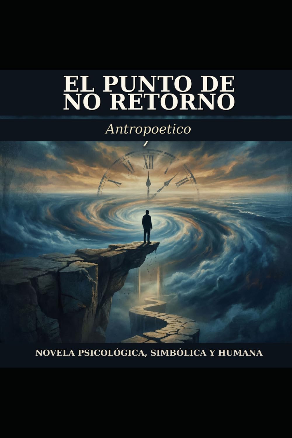 El Punto de No Retorno: Novela Psicológica, Simbólica y Humana