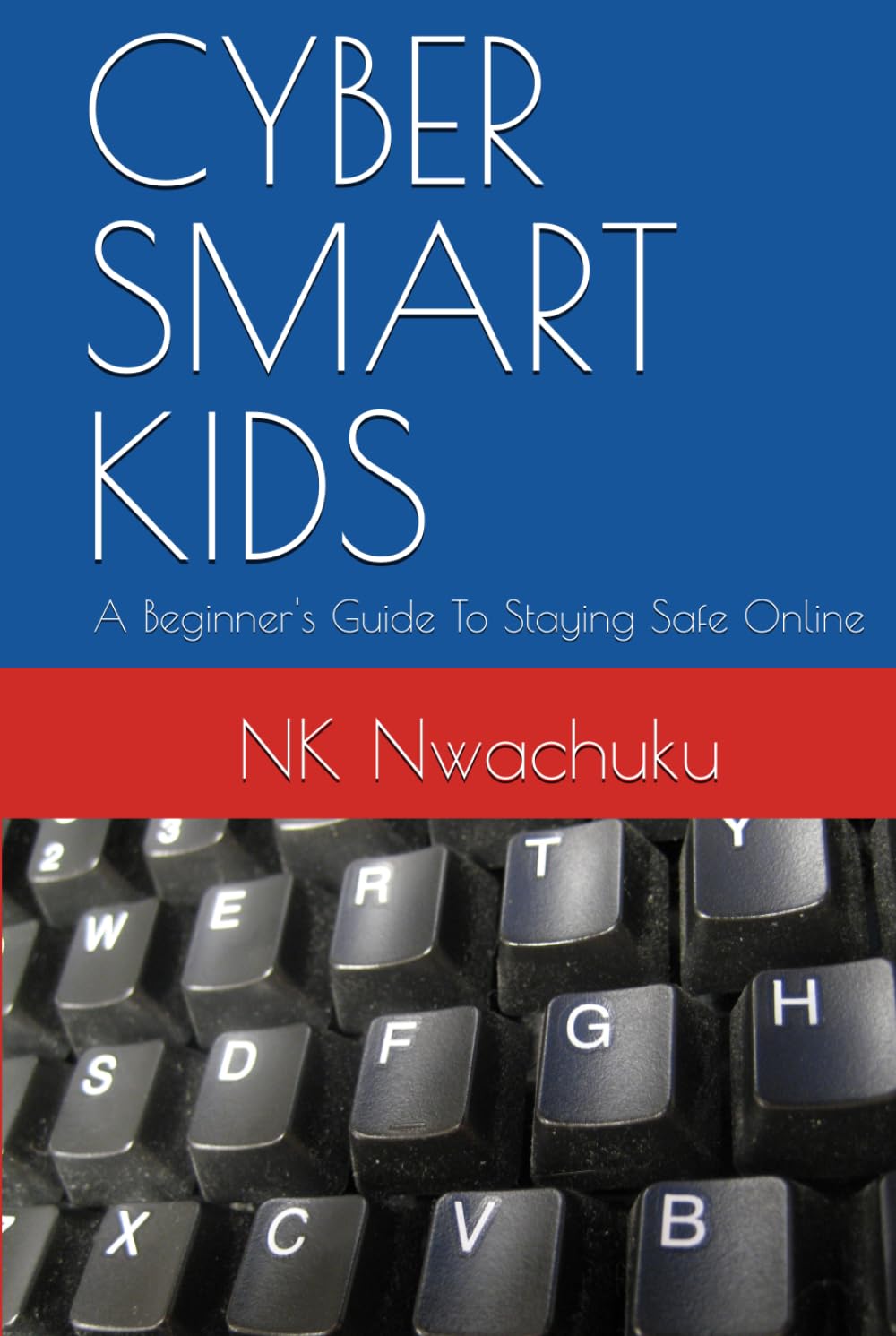 CYBER SMART KIDS: A Beginner's Guide To Staying Safe Online