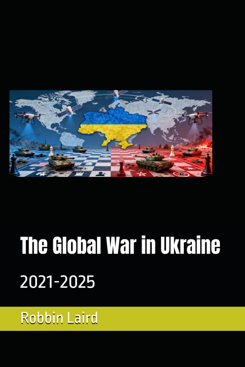 The Global War in Ukraine: 2021-2025 (Global Change in Our Time)