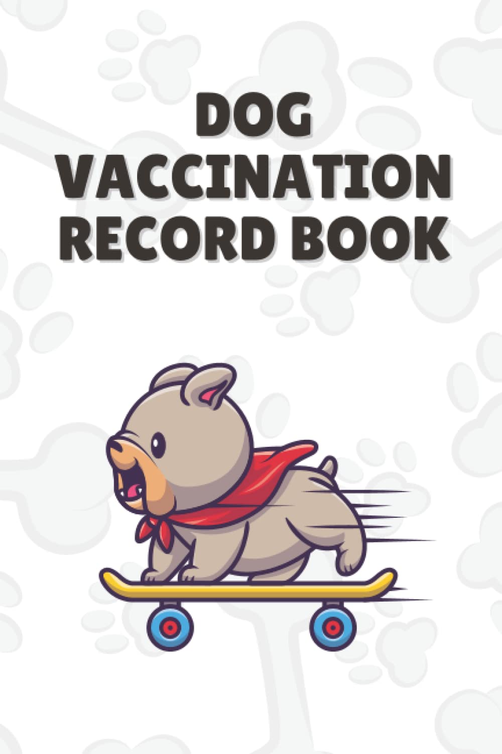 Dog Vaccination Record Book: Log Book, Cute , Vaccinations , Puppy, Vaccination Tracker Log Book for Dogs, vet visits, Groomer & veterinary care, ... , cute cover, Small Pocket size , complete ,
