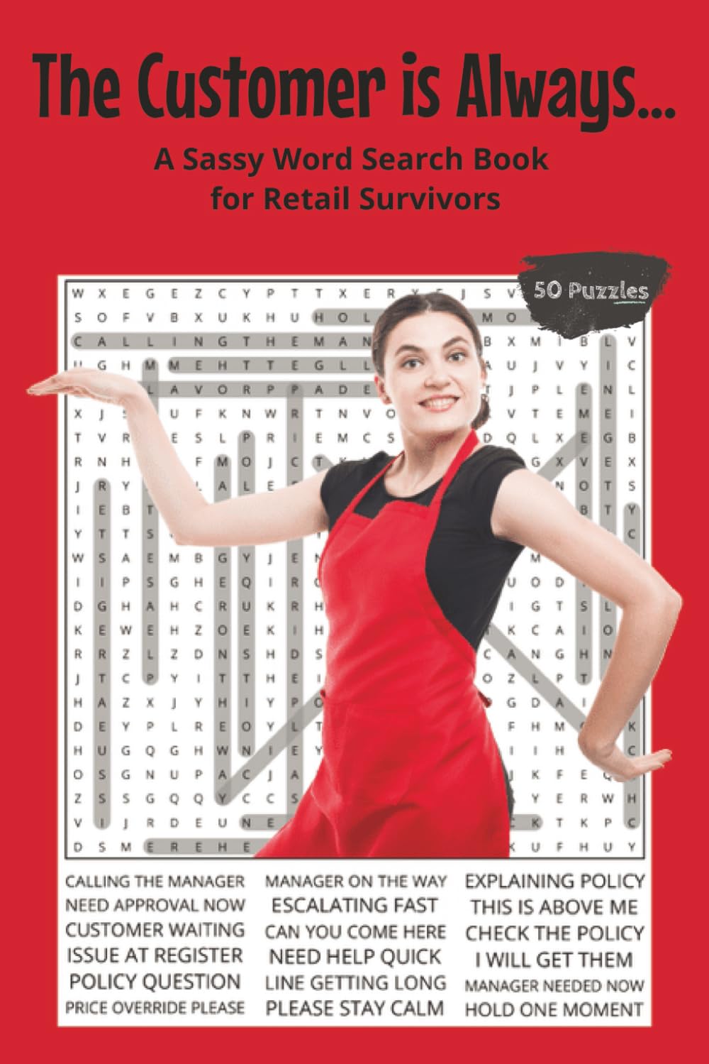 The Customer is Always... Retail Word Search Book: A Sassy Word Search Book for Retail Survivors. 6x9 | 50 Puzzles | Solutions Included | Perfect for ... With Attitude Word Search Series)