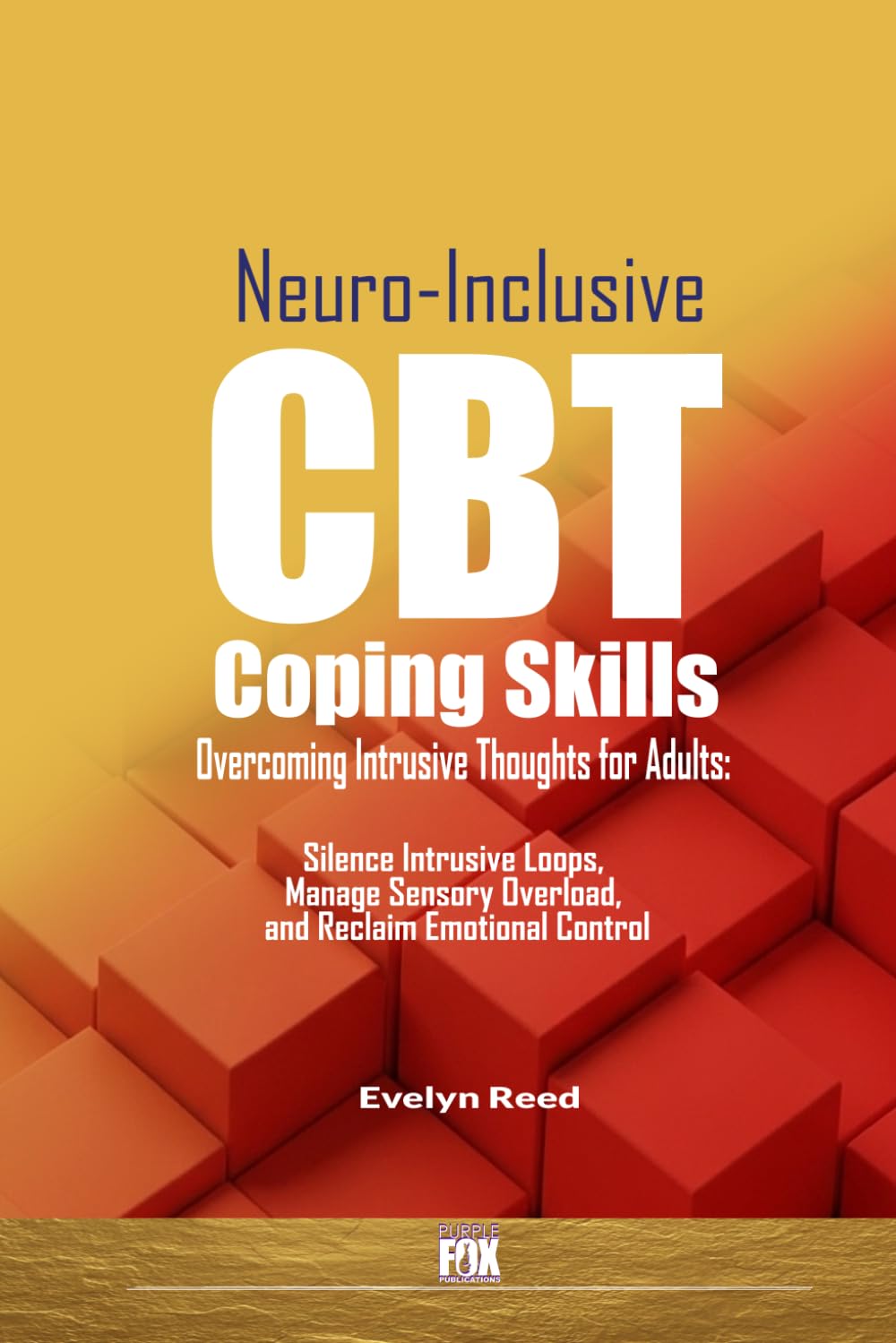 Neuro-Inclusive CBT Coping Skills for Overcoming Intrusive Thoughts for Adults: Silence Intrusive Loops, Manage Sensory Overload, and Reclaim ... CBT Protocol (Understanding OCD)