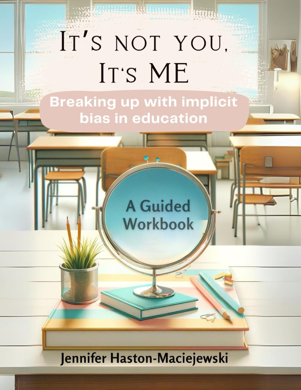 It's not you, it's me: How to break up with implicit bias in education
