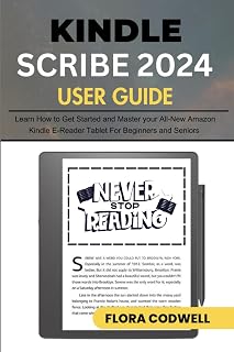 Kindle Scribe 2024 User Guide: Learn How to Get Started and Master your All-New Amazon Kindle E-Reader Tablet for Beginners and Seniors