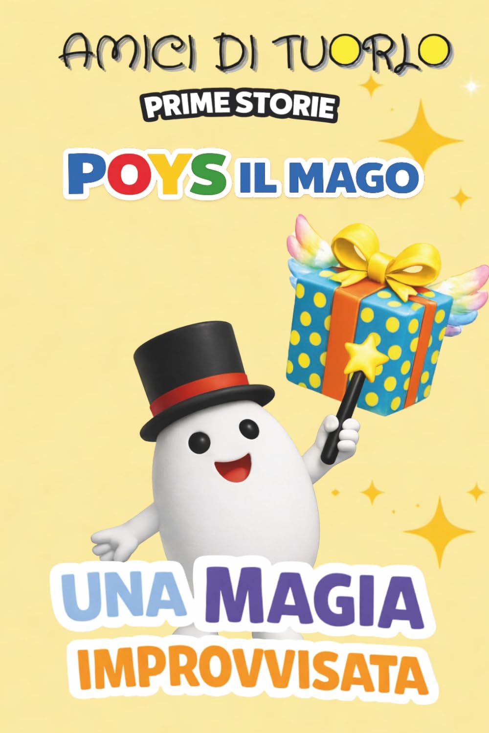 AMICI DI TUORLO - POYS IL MAGO - UNA MAGIA IMPROVVISATA (AMICI DI TUORLO - PRIME STORIE)