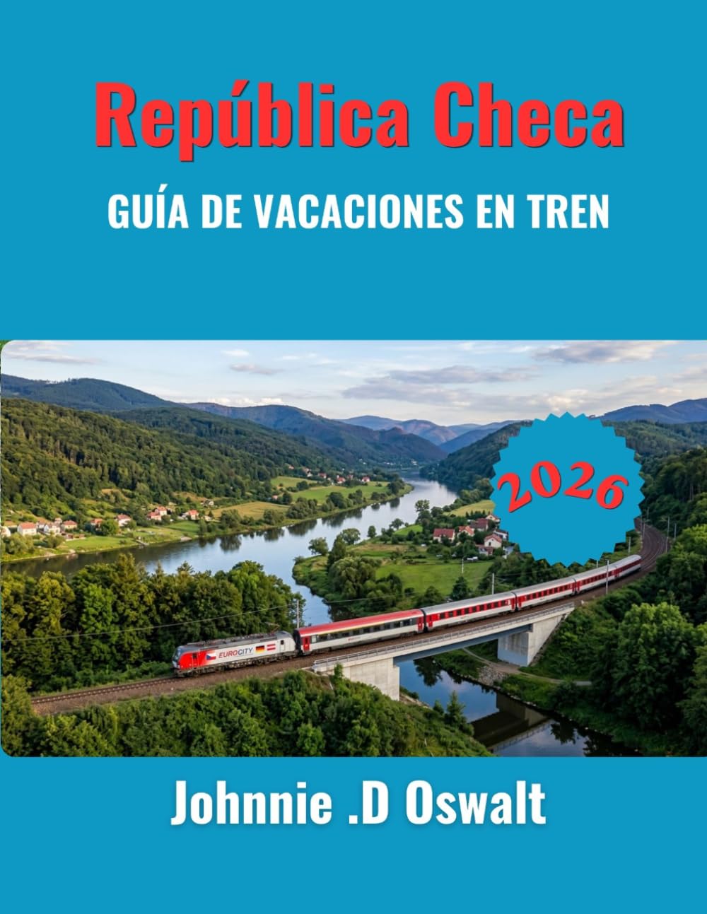 República Checa GUÍA DE VACACIONES EN TREN 2026