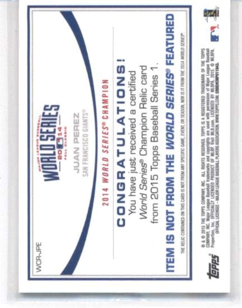 2015 Topps World Champion Relics #WCR-JPE Juan Perez Giants MLB Baseball Card (Memorabilia/Game Used) /100 NM-MT