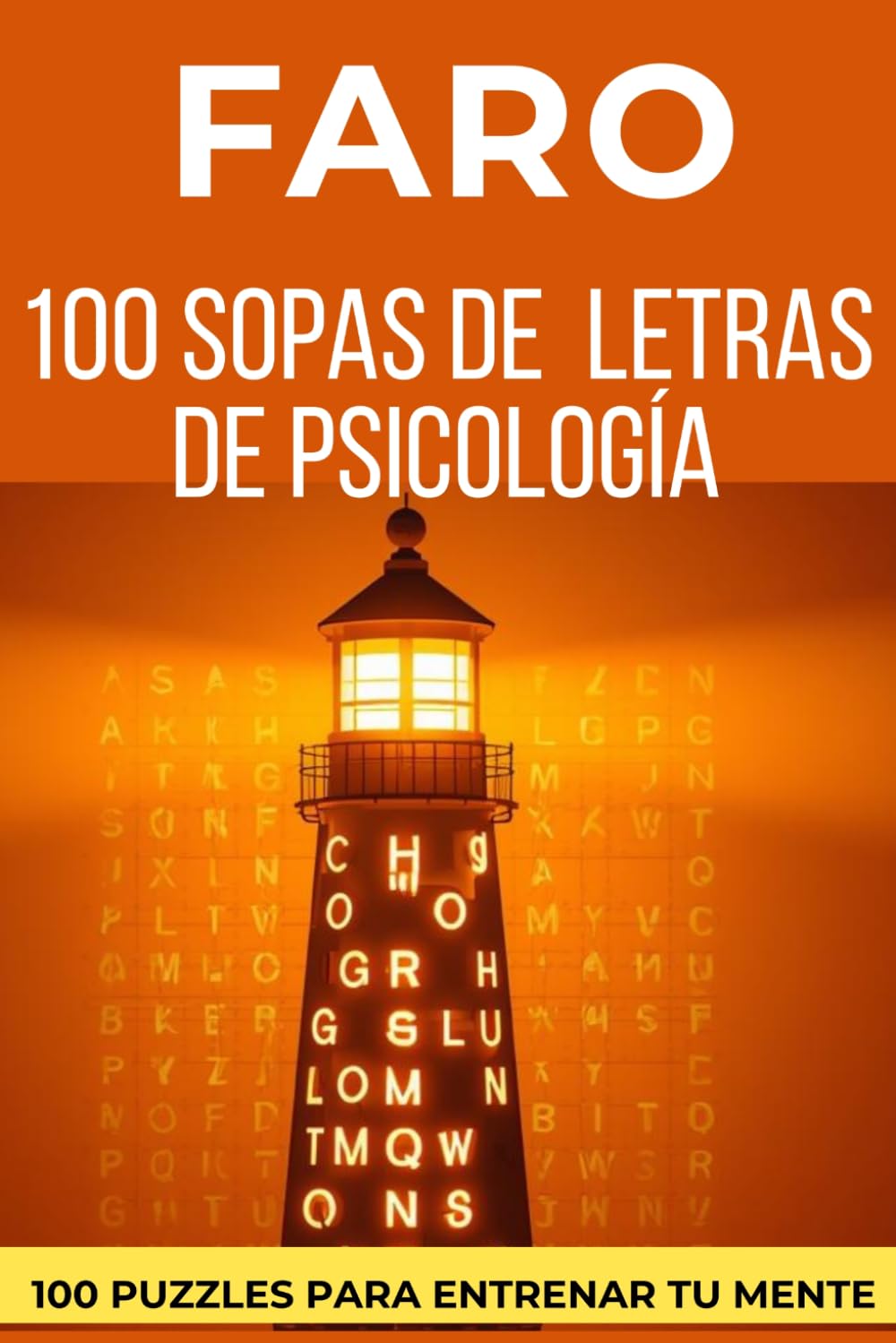 FARO 100 Sopas de Letras de Psicologia: 100 puzzles inspiradores para adultos que entrenan tu mente mientras exploras palabras sobre emociones, mente, hábitos y crecimiento personal