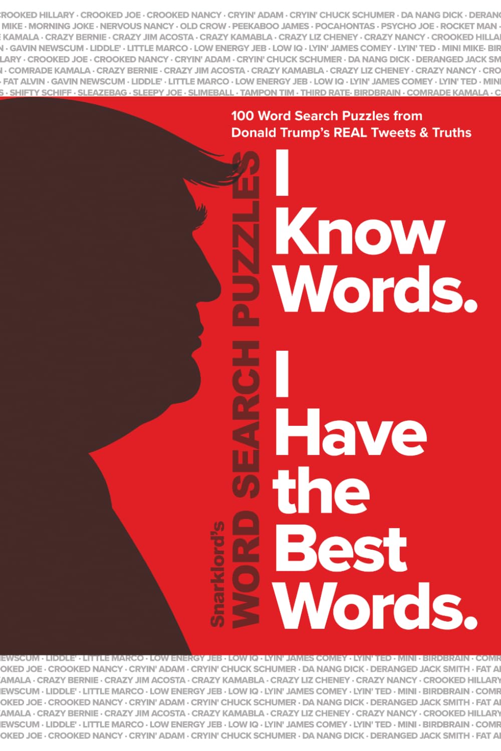 I Know Words. I Have the Best Words.: 100 Word Search Puzzles from Donald Trump's REAL Tweets & Truths