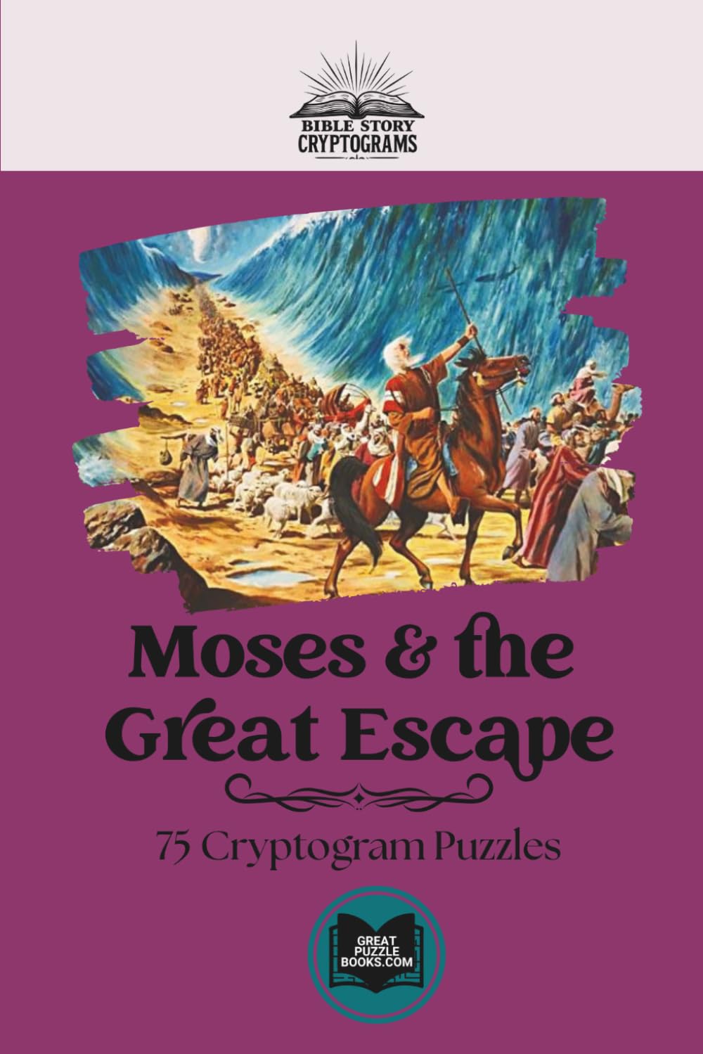Moses and the Great Escape: Classic Bible Story Cryptograms