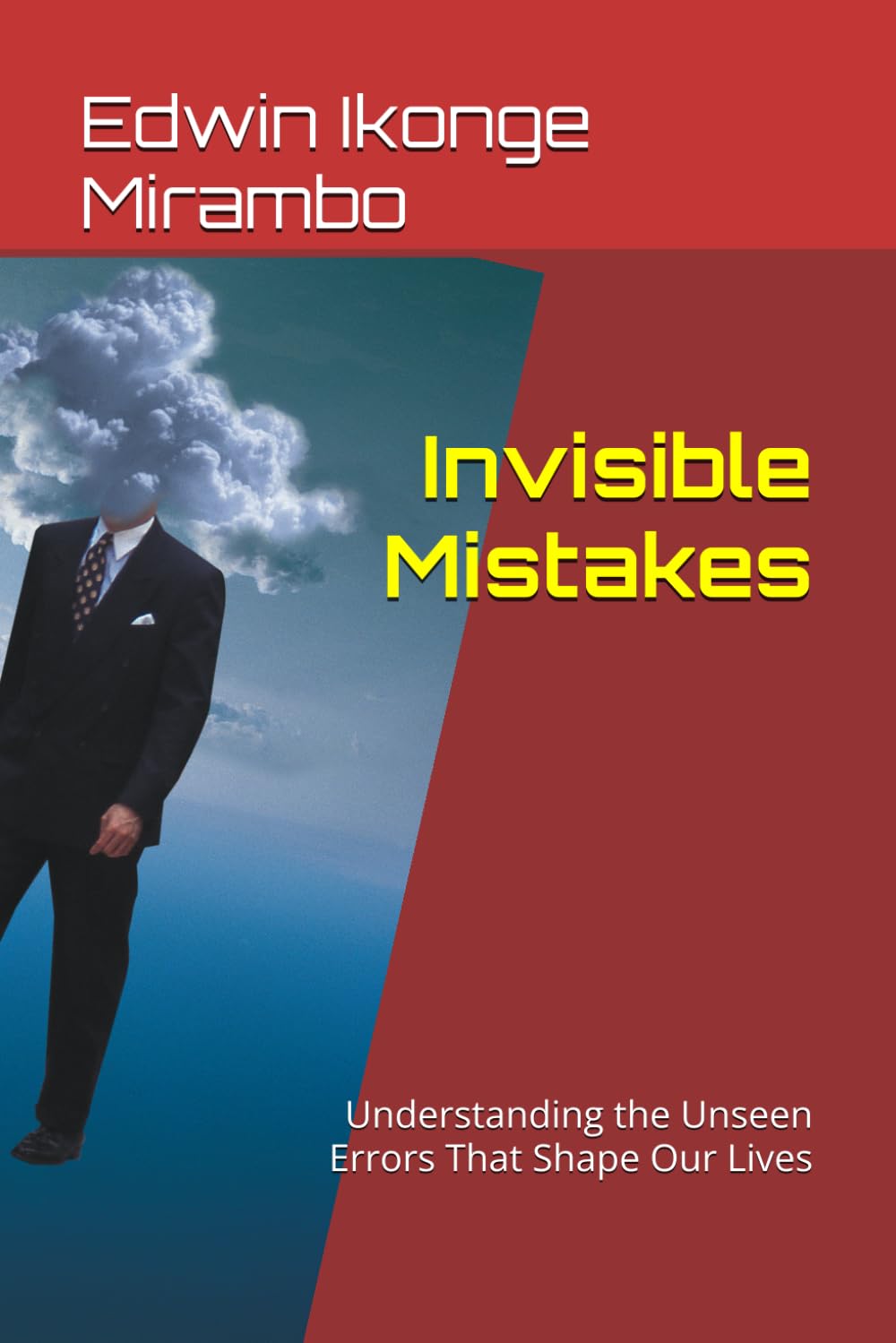 Invisible Mistakes: Understanding the Unseen Errors That Shape Our Lives