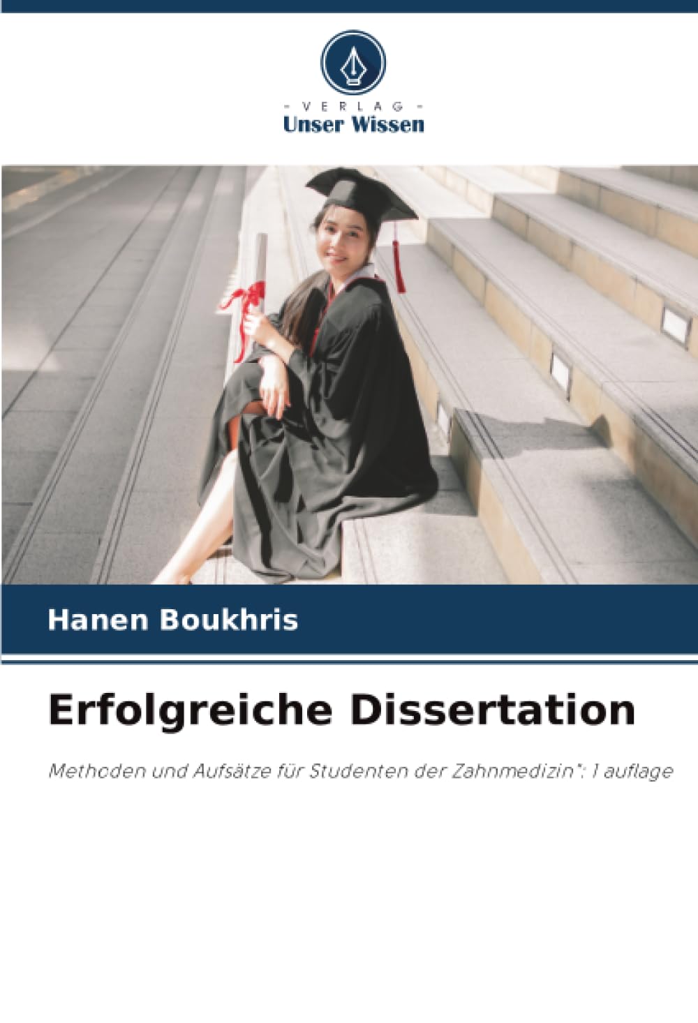 Erfolgreiche Dissertation: Methoden und Aufsätze für Studenten der Zahnmedizin": 1 auflage