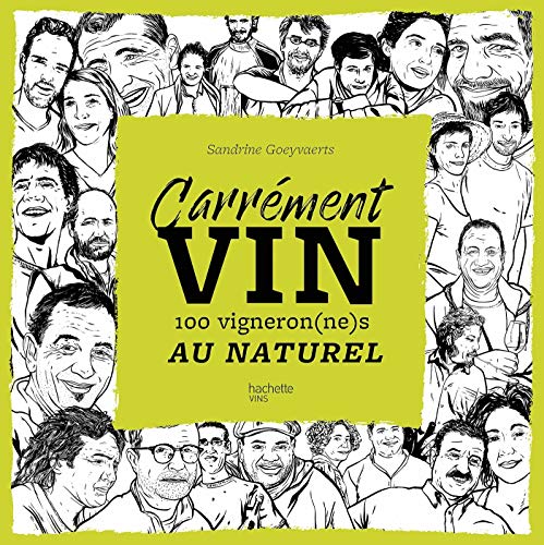 Carrément vin: 100 vigneron(ne)s au naturel