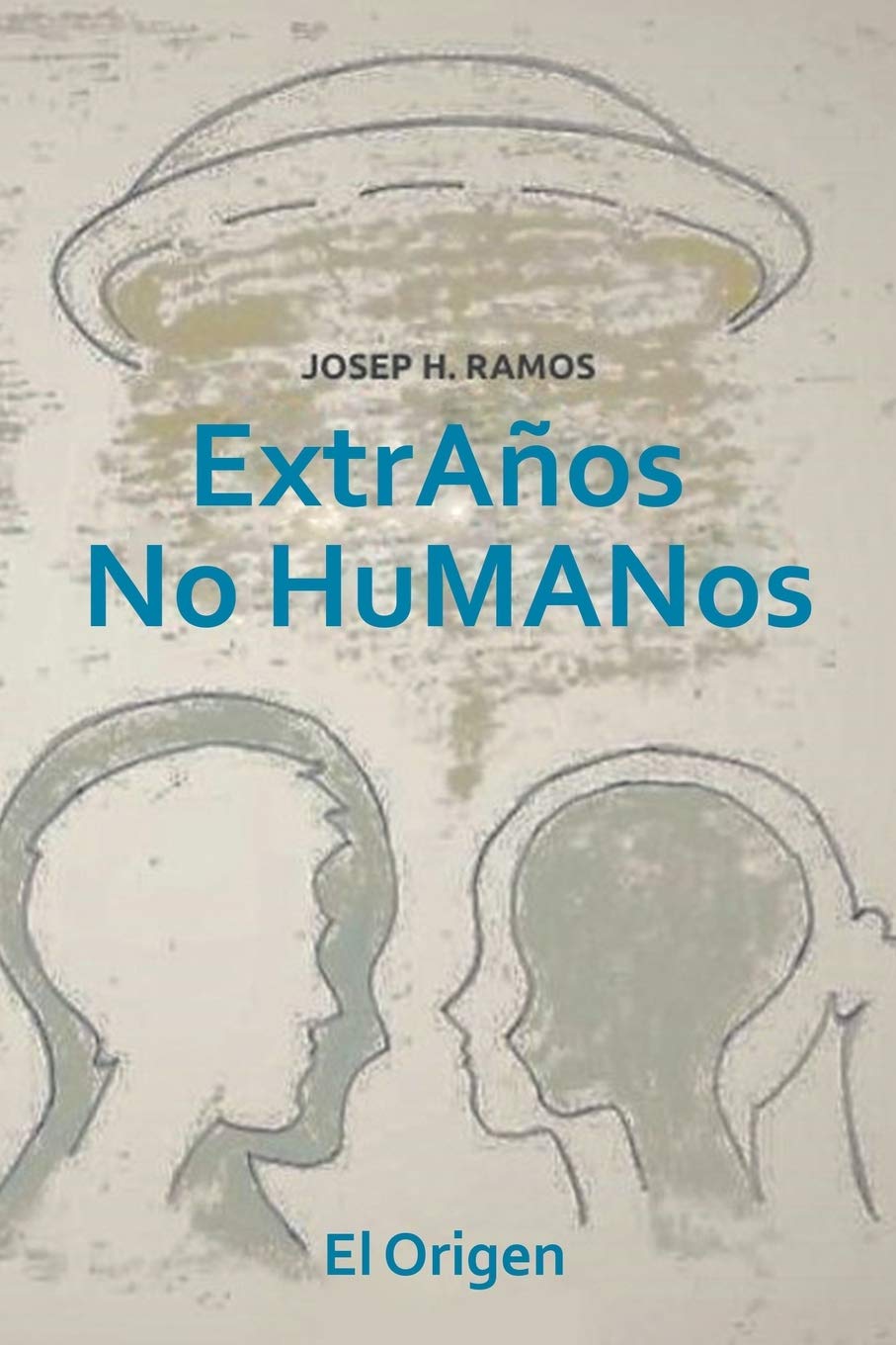 ExtrAños No HuMANos (Spanish Edition)
