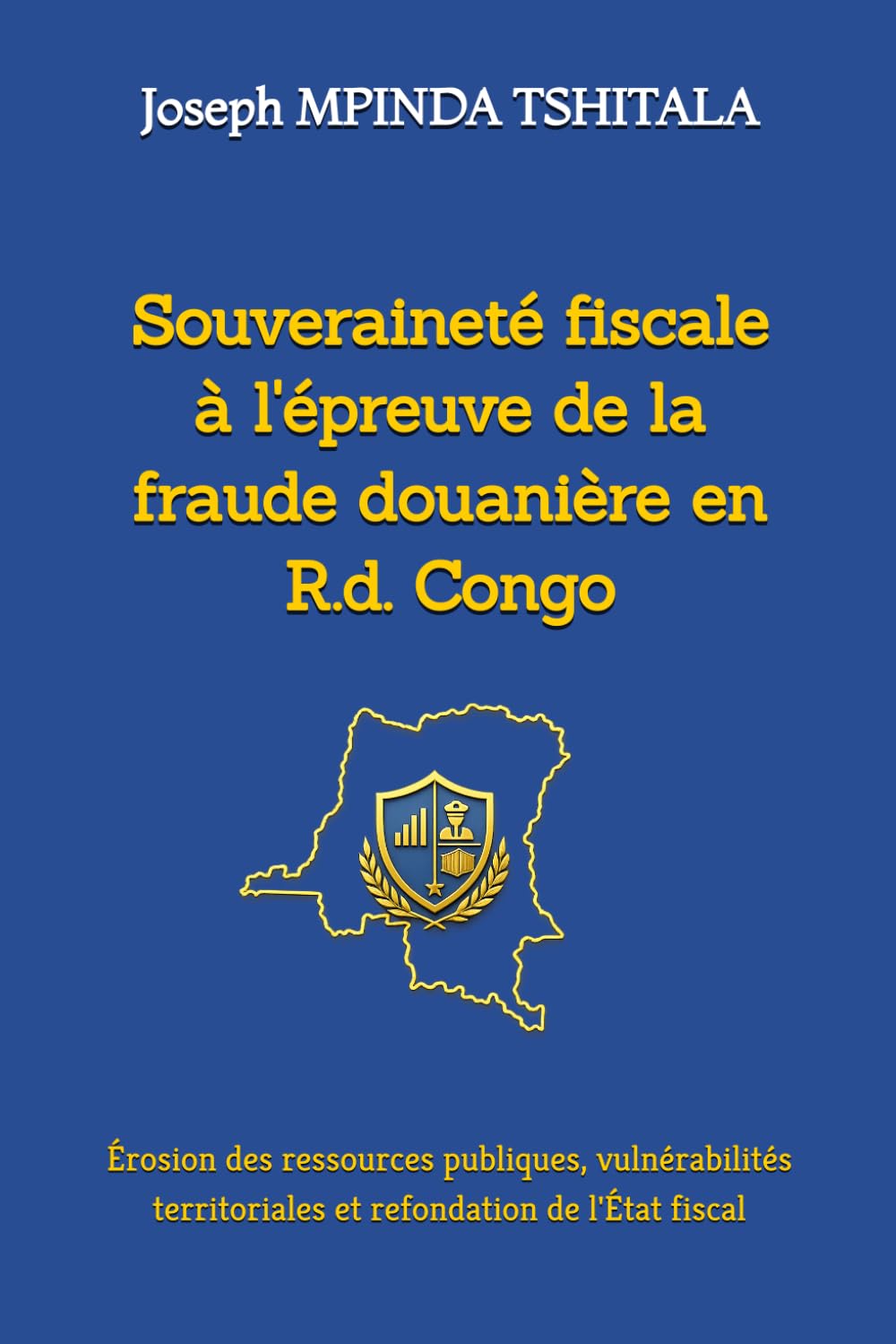 Souverainté fiscale à l'épreuve de la fraude douanière en République démocratique du Congo: Érosion des ressources publiques, vulnérabilités territoriales et refondation de l'État fiscal