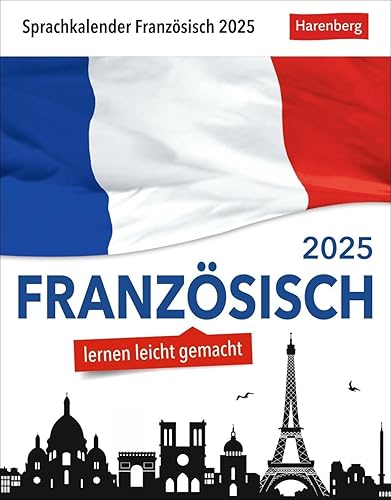 Französisch Sprachkalender 2025 - Französisch lernen leicht gemacht - Tagesabreißkalender: In nur 10 Minuten täglich Grundkenntnisse verbessern mit ... Auch zum Aufhängen (Sprachkalender Harenberg)