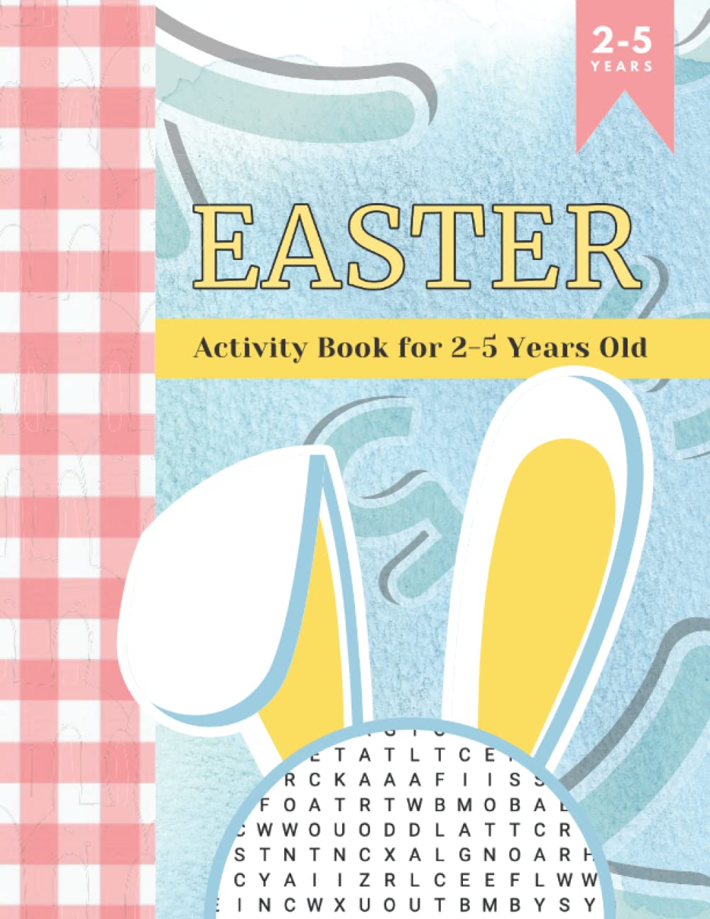 Easter Activity Book for 2-5 Years Old: Spring Preschool Tracing Workbook for Kids that Features Letters and Numbers Tracing, Maze Coloring Pages, ... Toddlers and Kids Certificate of Achievement