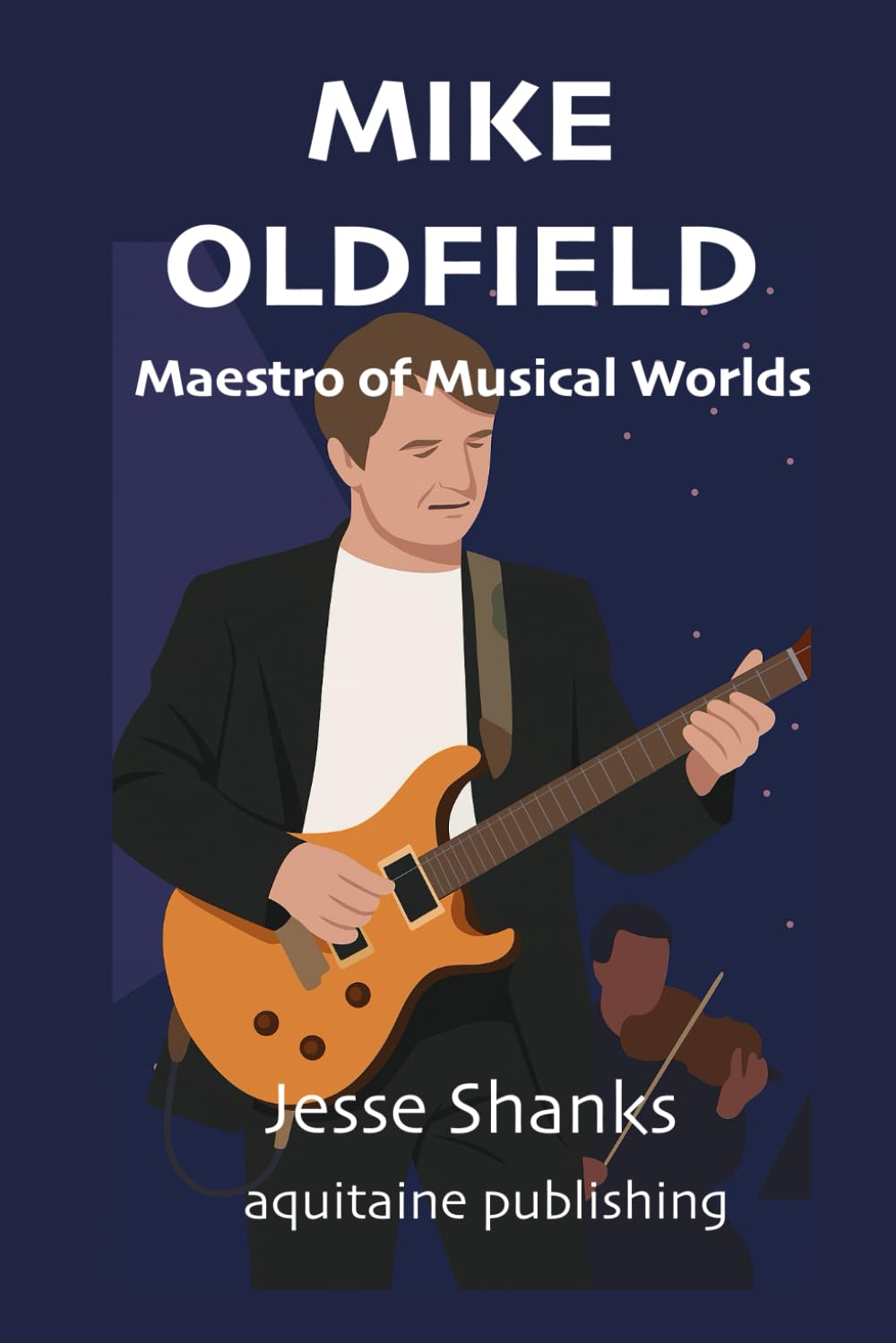 Mike Oldfield Maestro of Musical Worlds: Pushing the Boundaries of Progressive Rock, Ambient Soundscapes, and Symphonic Experimentation (Playlist Journeys in Apple Music)